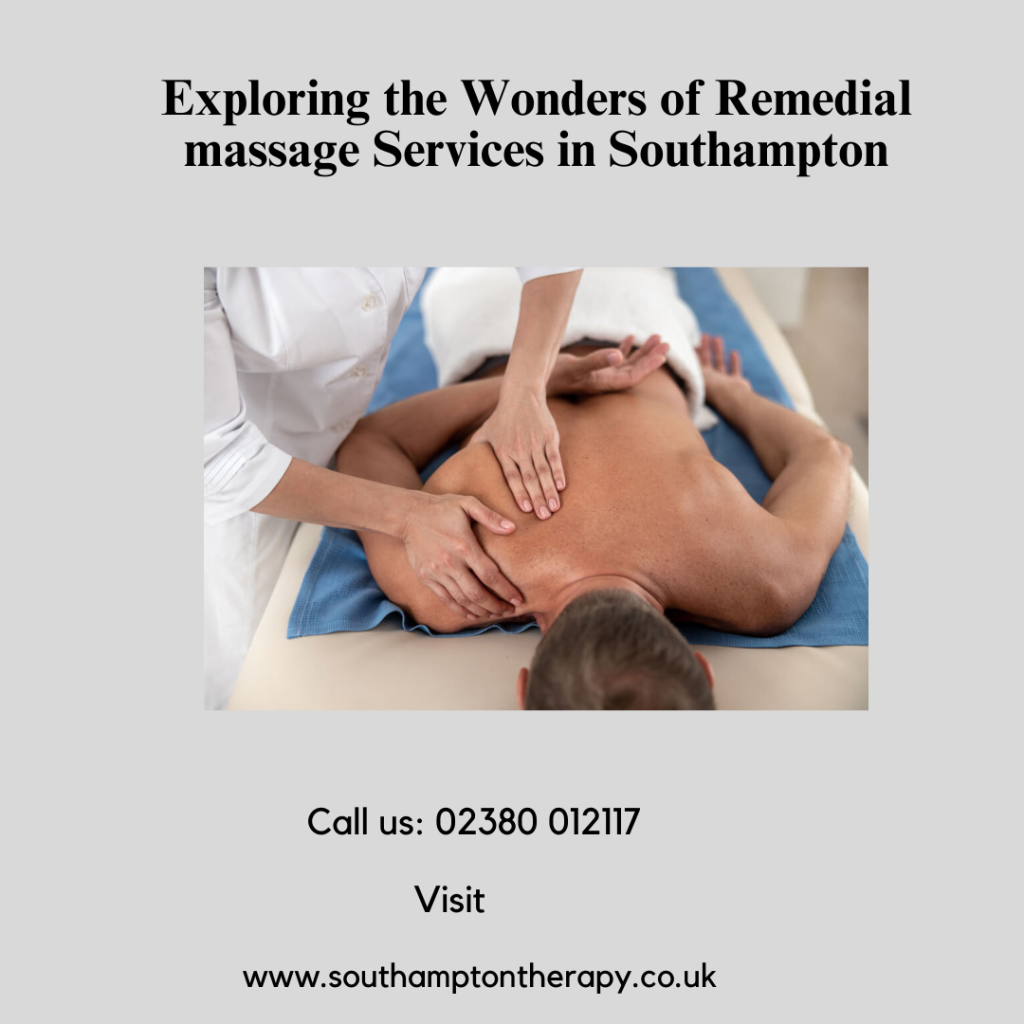 Exploring the Wonders of Remedial massage Services in Southampton