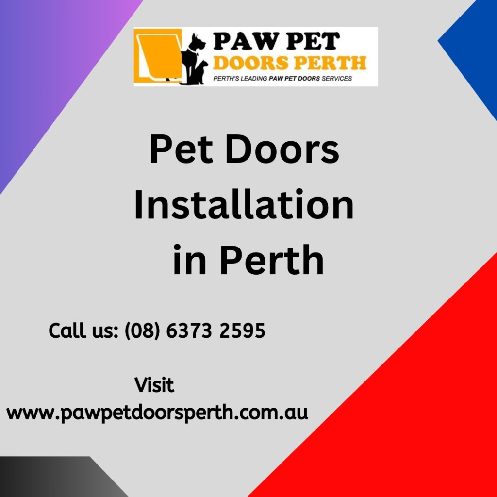 Why Hire paw pet doors Installation Services in Perth?