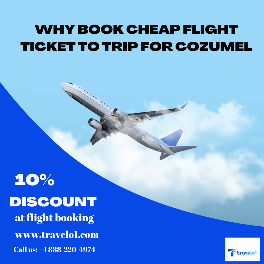 Why Book Cheap Flight Ticket to trip for Cozumel